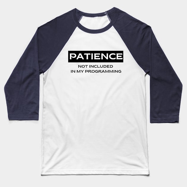 Patience.  Not Included in my Programming Baseball T-Shirt by FairyMay